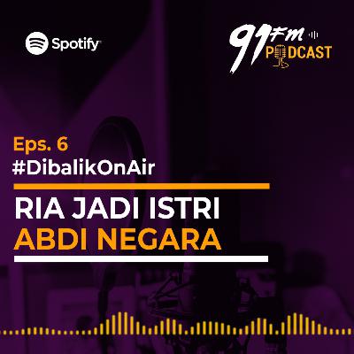 Eps. 6 Dibalik On Air - Ria Jadi Istri Abdi Negara