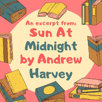 S22 Ep297: "Sun At Midnight, A Memoir Of The Dark Night" by Andrew Harvey