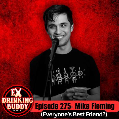 Episode 275- Mike Fleming (Everyone’s Best Friend?)