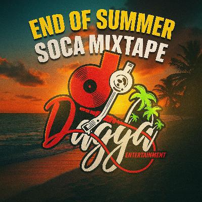 END OF SUMMER (SOCA MIXTAPE) (DJ DAGGA) END OF SUMMER (SOCA MIXTAPE) (DJ DAGGA)