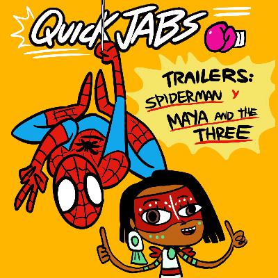 QUICK JABS- Trailers de Spiderman & Maya and the Three