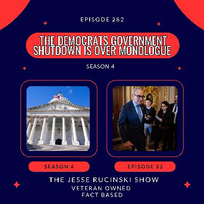 The Democrats Government Shutdown is Over Monologue (Episode 282)