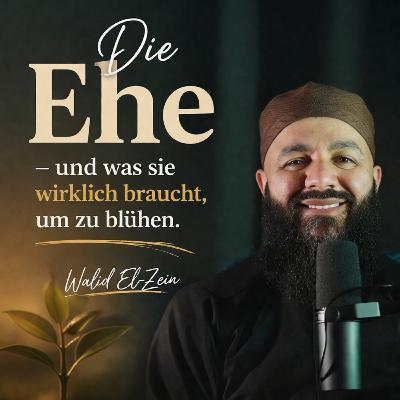Die Ehe - und was sie wirklich braucht, um zu blühen - Walid El-Zein