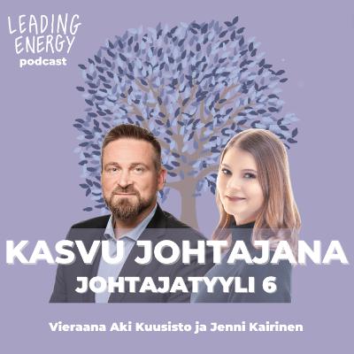 38. Kasvu - Johtajatyyli 6 | Aki Kuusisto & Jenni Kairinen 38. Kasvu - Johtajatyyli 6 | Aki Kuusisto & Jenni Kairinen
