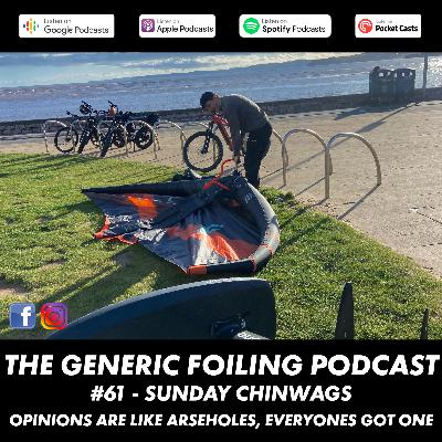 61 - Sunday Chinwags - Opinions are like Arseholes, everyones got one