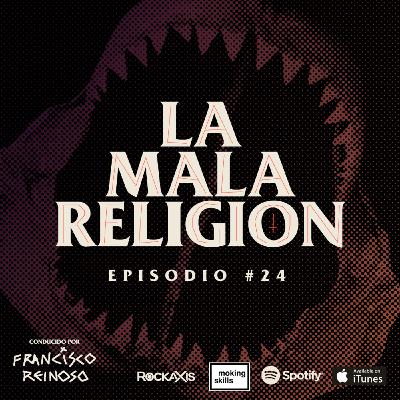 La Mala Religión - Episodio #24