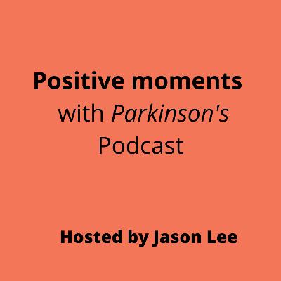 Episode 3  "I have more clarity now in my purpose and value"   An podcast interview with Larry Linton on his life with Parkinsons