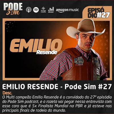 EMILIO RESENDE - PODE SIM PODCAST #27 EMILIO RESENDE - PODE SIM PODCAST #27