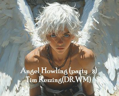 Tim Kezzing(Dr.WM) - Angel Howling (party 8)