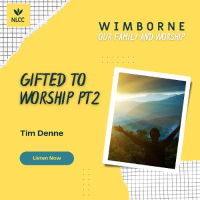 Gifted to worship pt2 I Tim Denne I 29th July 2025 I Wimborne Gifted to worship pt2 I Tim Denne I 29th July 2025 I Wimborne