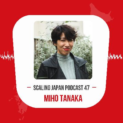 Episode 47: Startups in Sapporo with Miho Tanaka