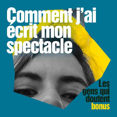 Comment j'ai écrit mon spectacle (VLOG)