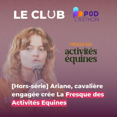 [Hors Série - Podcasthon] Ariane, cavalière engagée crée La Fresque des Activités Equines
