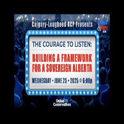 250625 The Courage To Listen: Building A Framework for a Sovereign Alberta 250625 The Courage To Listen: Building A Framework for a Sovereign Alberta