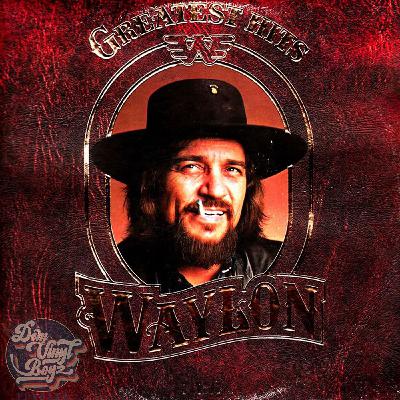 Dem Vinyl Boyz EP 128 - Waylon Jennings - 1979 Greatest Hits
