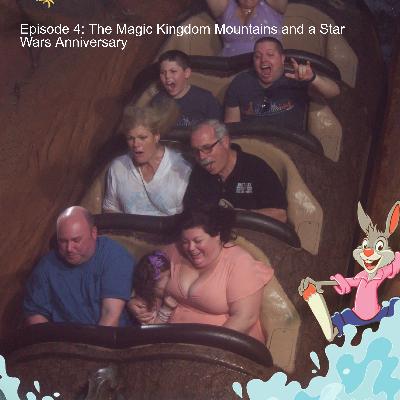 Episode 4: The Magic Kingdom Mountains and a Star Wars Anniversary