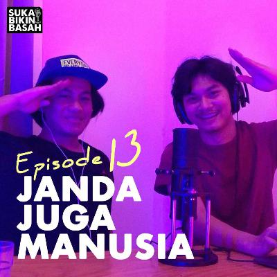 Ep. 13 - Janda Juga Manusia