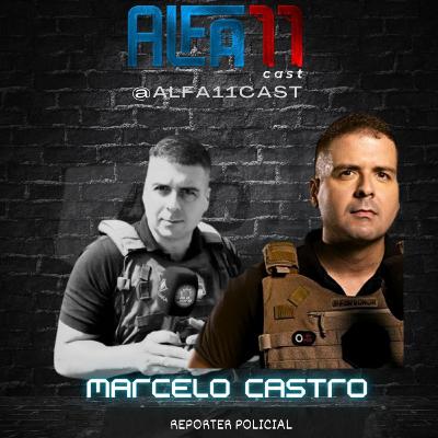 MARCELO CASTRO (ALÔ JUCA) - ALFA11 CAST #034