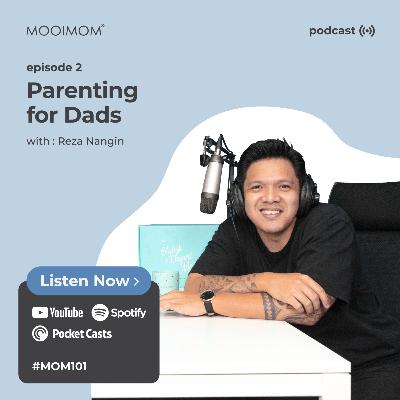 Dad #1o1 with Reza Nangin: Perspektif Suami Terhadap Perannya dalam Keluarga (Eps. 2)