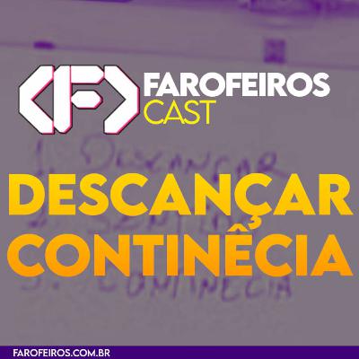 Descança continêcia - Farofeiros Cast #055 Descança continêcia - Farofeiros Cast #055