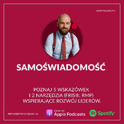 Samoświadomość lidera. Poznaj 5 wskazówek i 2 narzędzia (FRIS®, RMP) wspierające rozwój liderów. Samoświadomość lidera. Poznaj 5 wskazówek i 2 narzędzia (FRIS®, RMP) wspierające rozwój liderów.