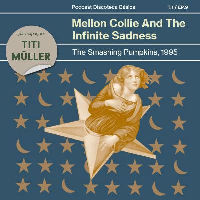 #09: Mellon Collie And The Infinite Sadness - Smashing Pumpkins (1995)