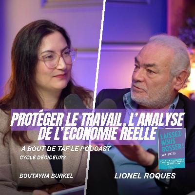 Protéger le travail, l'analyse de l'économie réelle par Lionel Roques (Entrepreneur de PME et Auteur) {Cycle Décideurs}