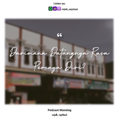 Eps.30 - Darimana Datangnya Rasa Percaya Diri? || Podcast Sajak Septiani