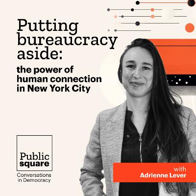 Humanizing government in New York City - with Adrienne Lever