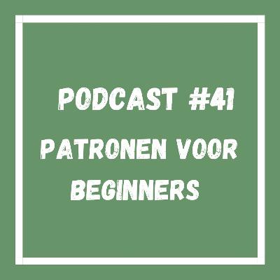 Podcast #41 Patronen voor beginners