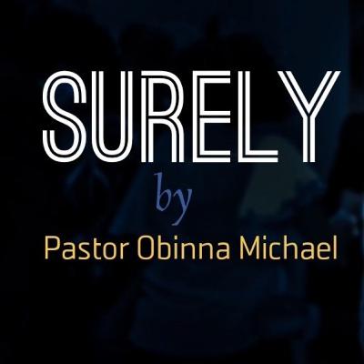 SURELY with Pst. Obinna Michael