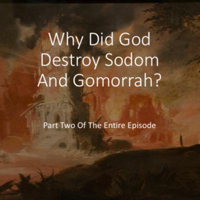 Why Did God Really Destroy Sodom and Gomorrah: EP. 2