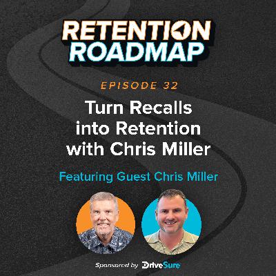 Turn Recalls into Retention with Chris Miller Turn Recalls into Retention with Chris Miller