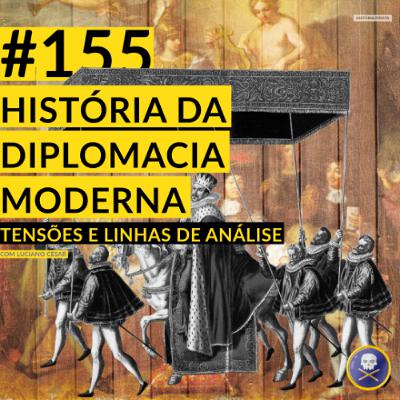 História Pirata #155 - História da Diplomacia Moderna com Luciano Cesar História Pirata #155 - História da Diplomacia Moderna com Luciano Cesar