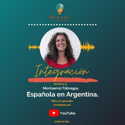 T01E09. Migrar es de humanos el podcast. Montserrat Fàbregas. Española en Argentina. T01E09. Migrar es de humanos el podcast. Montserrat Fàbregas. Española en Argentina.