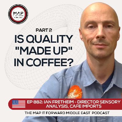 EP 882 Ian Fretheim - How Do We Define Quality? - Map It Forward Middle East Podcast Lee Safar