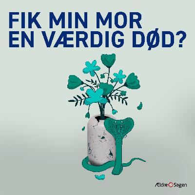 1:6 Fik min mor en værdig død