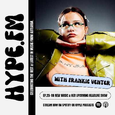 EP 25: Frankie on her new music & upcoming headline show EP 25: Frankie on her new music & upcoming headline show