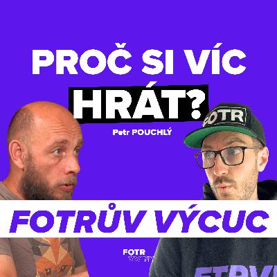 FOTRŮV VÝCUC Z Hra jako superschopnost: Proč ji jako rodiče tolik podceňujeme | Petr Pouchlý