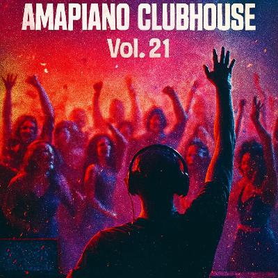 Jaiva Nathi Amapiano ClubHouse Vol.21 Mix