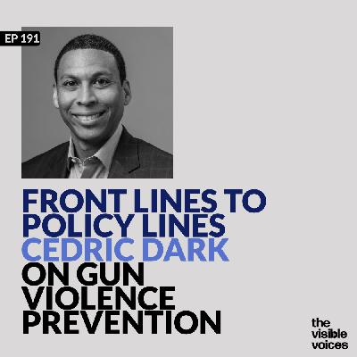 Front Lines to Policy Lines: Cedric Dark on Gun Violence Prevention
