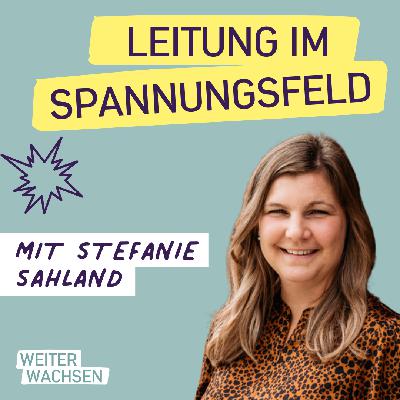 #21 Leitung im Spannungsfeld: Zwischen hoher Belastung, Personalverantwortung und Veränderungsdruck