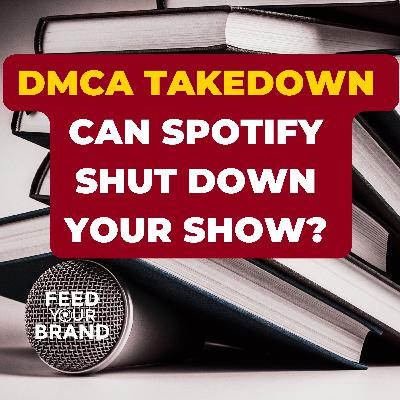 Spotify Show Removal: How A Podcast Was Shut Down Due To The DMCA Takedown