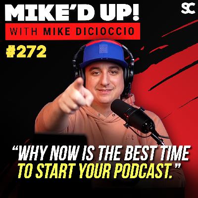 #272: Why NOW is the BEST TIME to START your BUSINESS PODCAST