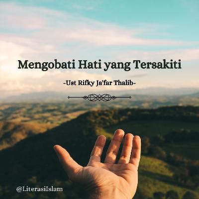Ustaz Rifky Ja'far Thalib - Mengobati Hati yang Tersakiti