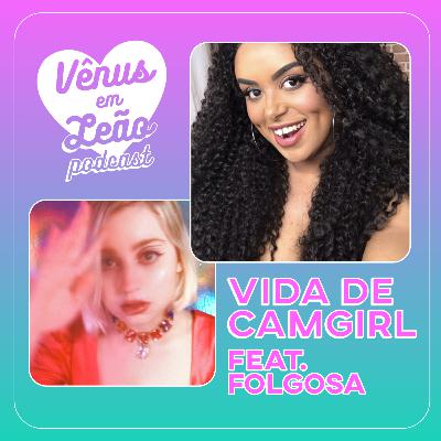 Episódio 33 - vida de camgirl feat. Folgosa (@folgosa_sgh)
