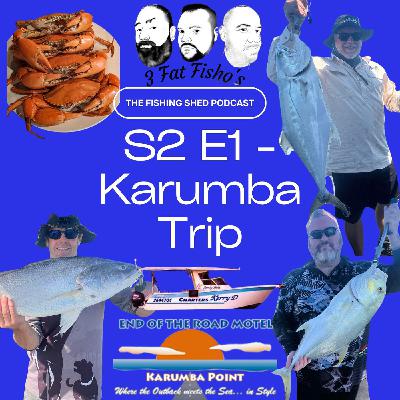 The Fishing Shed Podcast - Presented by the 3 Fat Fisho's S2 E1 - Fat Fisho Catch up and we discuss our trip to Karumba with some listeners The Fishing Shed Podcast - Presented by the 3 Fat Fisho's S2 E1 - Fat Fisho Catch up and we discuss our trip to Karumba with some listeners