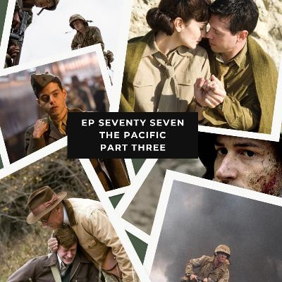 Ep 77 – The Pacific – Closing Out the Best War Show of All Time (Part Three)