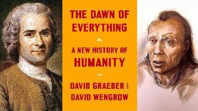 10. David Graeber & David Wengrow’s The “Dawn of Everything”: The Wisdom of Kandiaronk