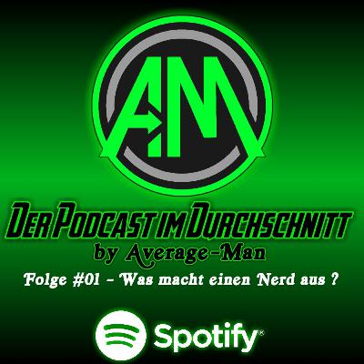Was macht einen Nerd aus? - Folge #01 Der Podcast im Durchschnitt